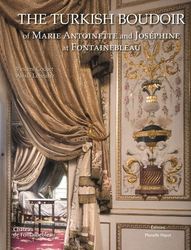 Emprunter The Turkish Boudoir of Marie Antoinette and Joséphine at Fontainebleau livre
