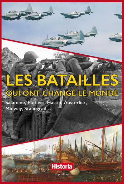 Emprunter Les batailles qui ont changé le monde. Salamine, Poitiers, Hattin, Austerlitz, Midway, Stalingrad... livre