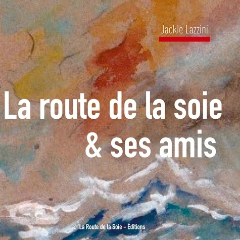 Emprunter La Route de la Soie & ses amis livre
