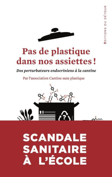 Emprunter Pas de plastique dans nos assiettes ! Des perturbateurs endocriniens à la cantine livre