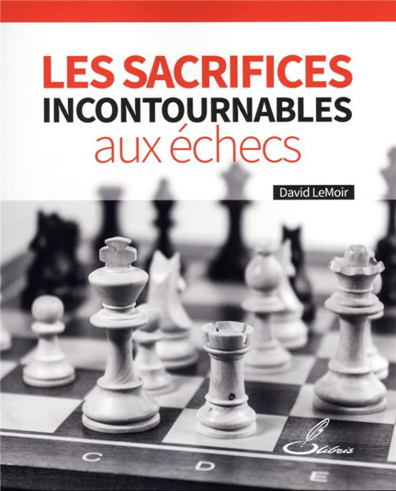 Emprunter Les sacrifices incontournables aux échecs livre