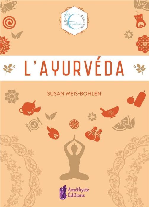 Emprunter L'Ayurvéda. Les essentiels bien-être livre