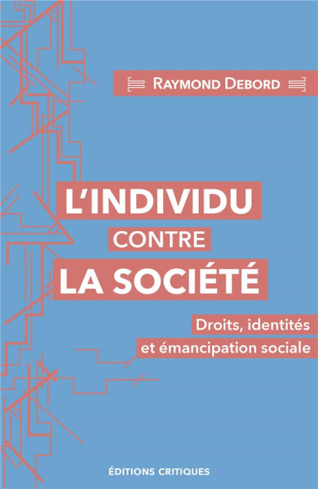 Emprunter L'Individu contre la société : Droits, identités et émancipation sociale livre