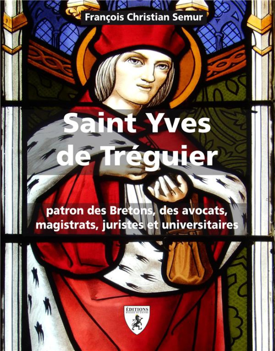 Emprunter Saint Yves de Tréguier. Patron des Bretons, des avocats, magistrats, juristes et universitaires livre
