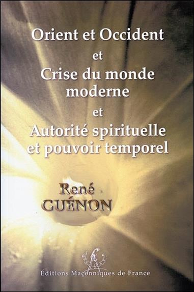 Emprunter Orient et Occident - Crise du monde moderne - Autorité spirituelle et pouvoir temporel livre