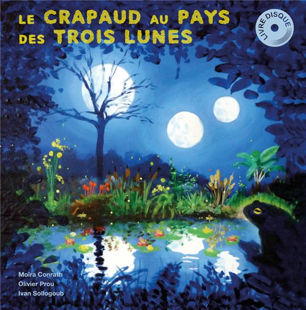 Emprunter Le crapaud au pays des trois lunes. Avec 1 CD audio livre