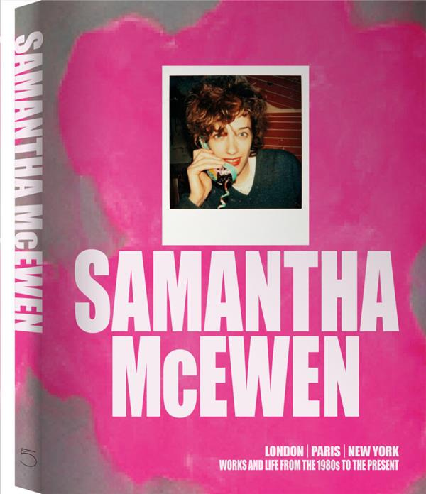 Emprunter Samantha McEwen. London, Paris, New York : works and life from the 1980s to the present, Edition bil livre