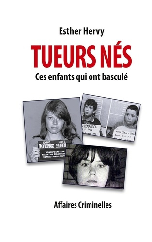Emprunter Tueurs nés. Ces enfants qui ont basculé livre