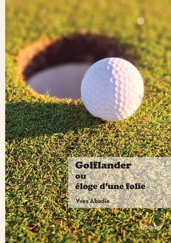 Emprunter Golflander ou Éloge d'une folie livre