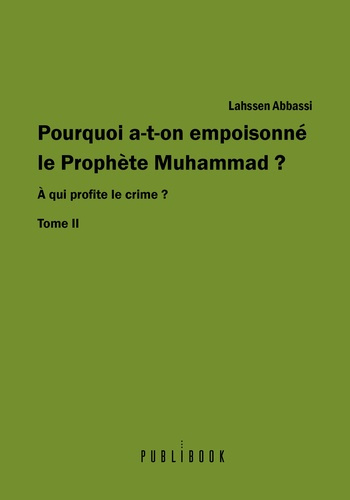 Emprunter Pourquoi a-t-on empoisonné le prophète Muhammad ? Tome II, A qui profite le crime ? livre