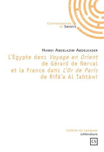 Emprunter L'Egypte dans Voyage en Orient de Gérard de Nerval et la France dans L'Or de Paris de Rifà'a Al Taht livre