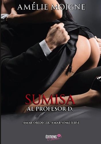 Emprunter SUMISA AL PROFESOR D. - AMAR OBEDECER, AMAR SOMETERSE livre