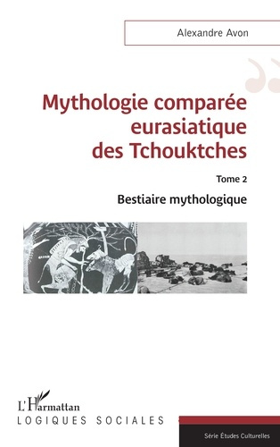 Emprunter Mythologie comparée eurasiatique des Tchouktches. Tome 2, Bestiaire mythologique livre
