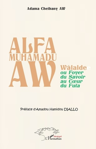 Emprunter Alfa Muhamadu Aw. Wâlalde ou Foyer du savoir au coeur du Futa livre