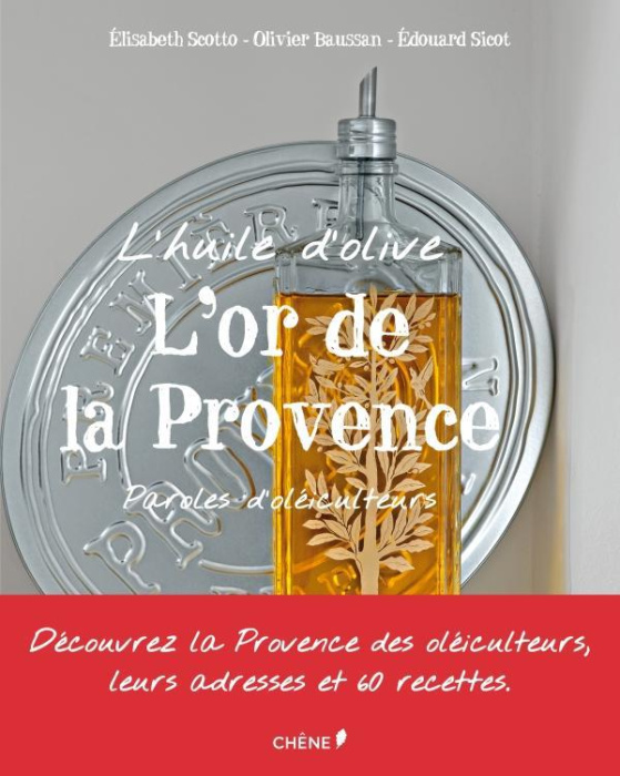 Emprunter L'huile d'olive, l'or de la Provence / Paroles d'oléiculteurs livre