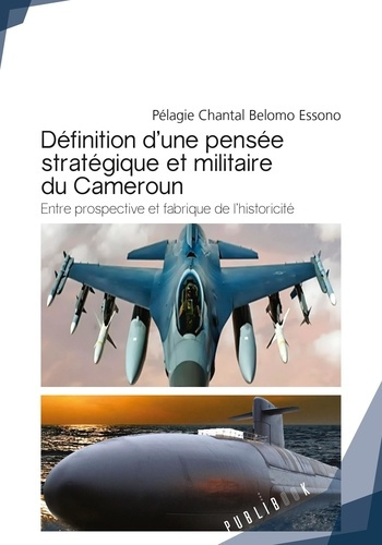 Emprunter Definition d'une pensée stratégique et militaire du Cameroun. Entre prospective et fabrique de l'his livre