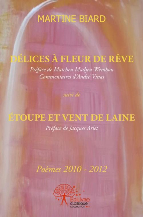 Emprunter Délices à fleur de rêve. Poèmes 2010-2012 livre