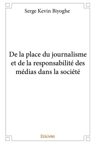 Emprunter De la place du journalisme et de la responsabilité des médias dans la société livre