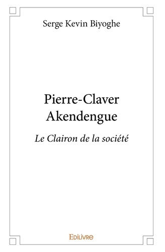Emprunter Pierre-Claver Akendengue. Le Clairon de la société livre