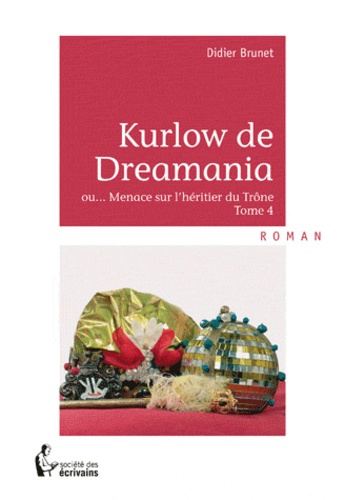 Emprunter Kurlow de Dreamania Tome 4 : Menace sur l'héritier du Trône livre