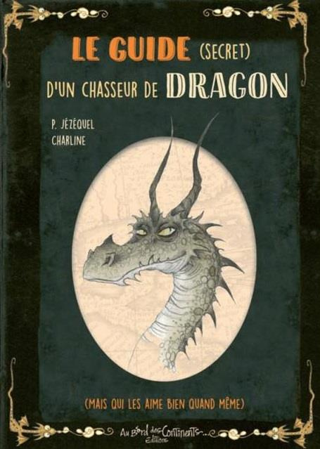 Emprunter Le guide secret d'un chasseur de dragons. Mais qui les aime bien quand même livre