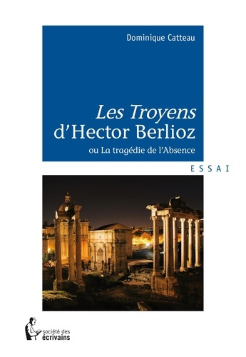 Emprunter Les Troyens d'Hector Berlioz livre