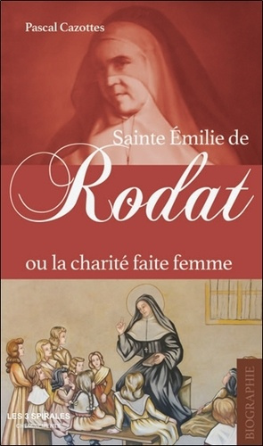 Emprunter Sainte Emilie de Rodat ou la charité faite femme livre