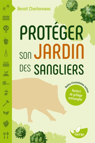 Emprunter Protéger son jardin des sangliers – Notice d’installation d’un renfort de grillage antisanglier incl livre