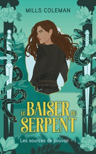 Emprunter Le Baiser du serpent - Les Sources de pouvoir, Tome 1 livre