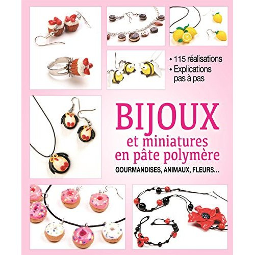 Emprunter Bijoux et miniatures en pâte polymère / 115 réalisations, explications pas à pas livre