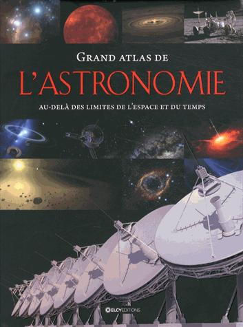 Emprunter Grand atlas de l'astronomie / Au dela des limites de l'espace et du temps livre
