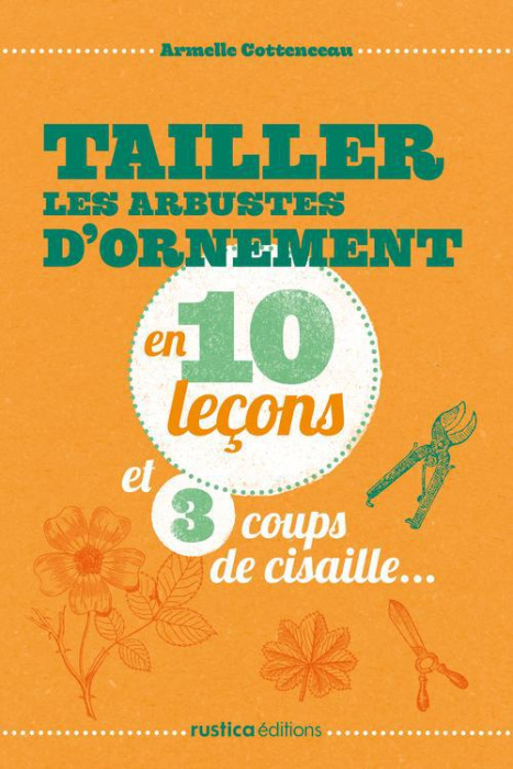 Emprunter Tailler les arbustes d'ornement en 10 leçons et 32 coups de cisaille livre