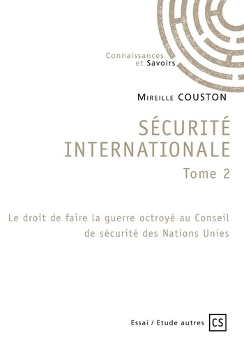 Emprunter Sécurité internationale. Tome 2, Le droit de faire la guerre octroyé au Conseil de sécurité des Nati livre