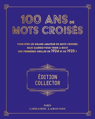 Emprunter 100 ans de mots croisés. Vous êtes un grand amateur de mots croisés, mais sauriez-vous venir à bout livre