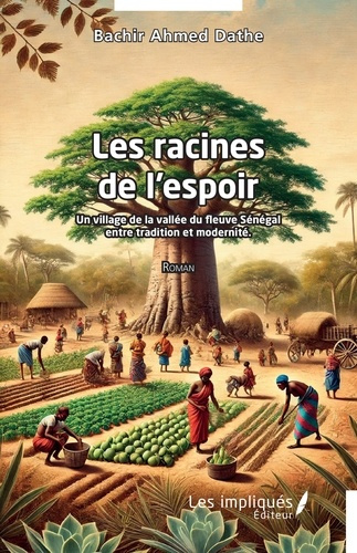 Emprunter Les racines de l’espoir. Un village de la vallée du fleuve Sénégal entre tradition et modernité livre