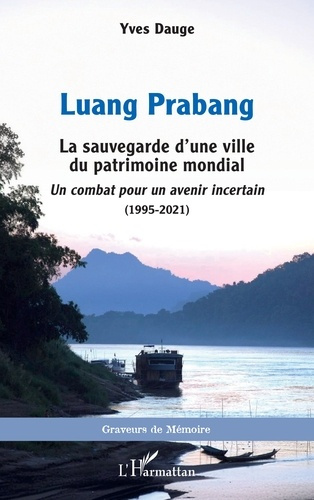 Emprunter Luang Prabang. La sauvegarde d’une ville du patrimoine mondial. Un combat pour un avenir incertain ( livre