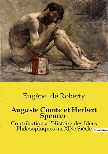 Emprunter Auguste Comte et Herbert Spencer. Une exploration des philosophies d'Auguste Comte et Herbert Spence livre