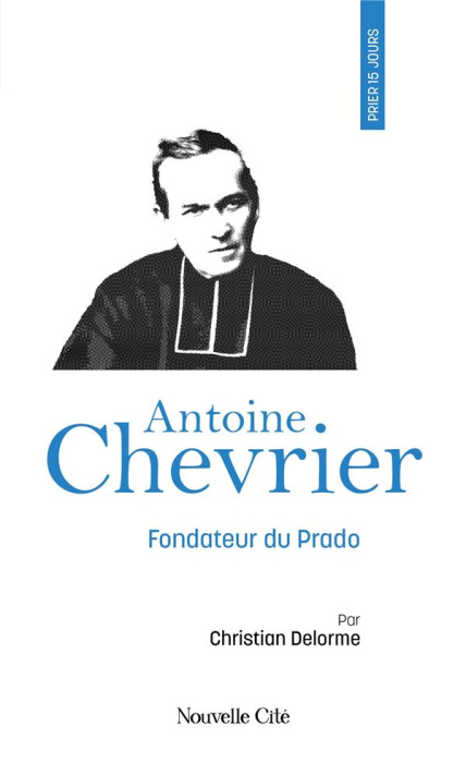 Emprunter Prier 15 jours avec Antoine Chevrier. Fondateur du Prado livre