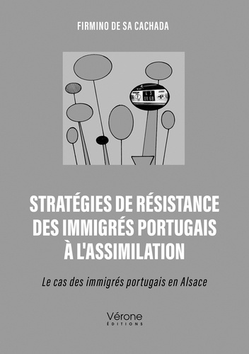Emprunter Stratégies de résistance des immigrés portugais à l'assimilation;Le cas des immigrés portugais en Al livre