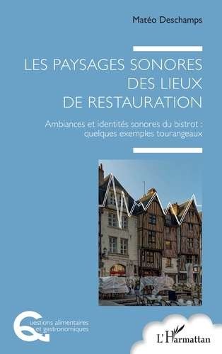 Emprunter Les paysages sonores des lieux de restauration. Ambiances et identités sonores du bistrot : quelques livre