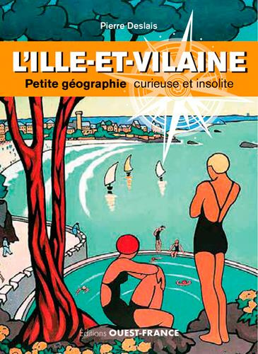 Emprunter L'Ille-et-Vilaine. Petite géographie curieuse et insolite livre
