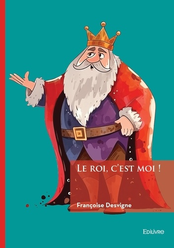 Emprunter Le roi, c'est moi ! livre