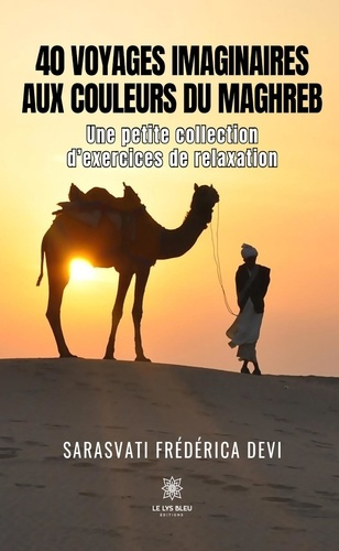 Emprunter 40 voyages imaginaires aux couleurs du Maghreb. Une petite collection d'exercices de relaxation livre