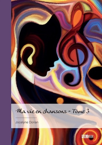 Emprunter Ma vie en chansons - Tome 3. « Un bel arrêt sur image dans la course du temps » livre