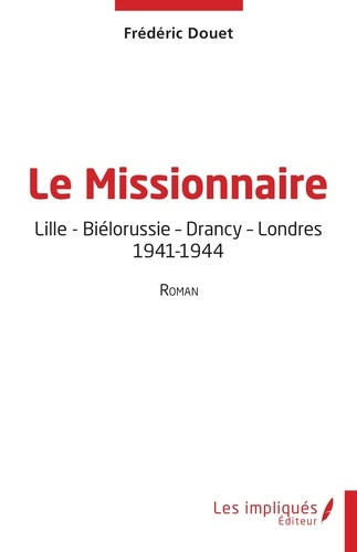Emprunter Le Missionnaire. Lille - Biélorussie - Drancy - Londres - 1941-1944 livre