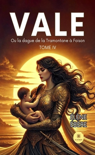 Emprunter Vale. Ou la dague de la Tramontane à Foison - Tome IV livre