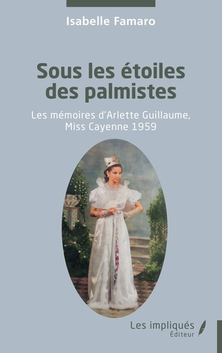 Emprunter Sous les étoiles des palmistes. Les mémoires d'Arlette Guillaume, Miss Cayenne 1959 livre