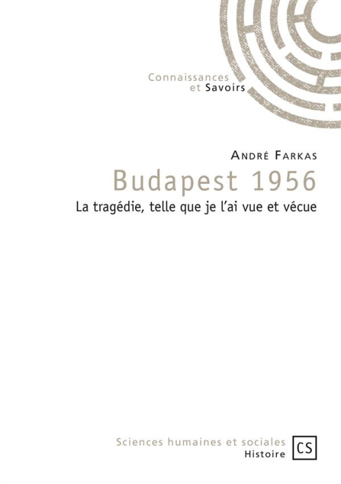 Emprunter Budapest 1956. La tragédie, telle que je l'ai vue et vécue livre