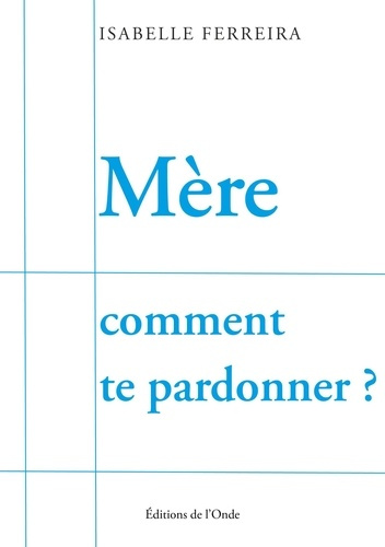 Emprunter Mère comment te pardonner livre