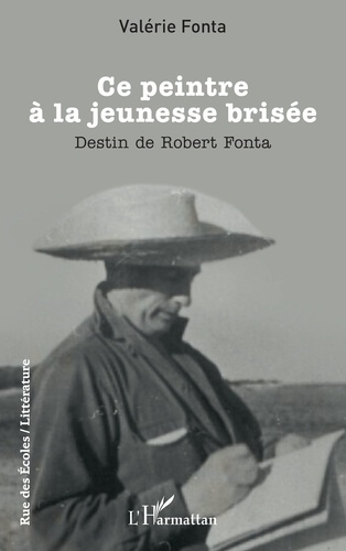 Emprunter Ce peintre à la jeunesse brisée. Destin de Robert Fonta livre